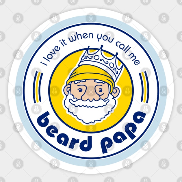 I Love It When You Call Me Beard Papa Sticker by jadbean